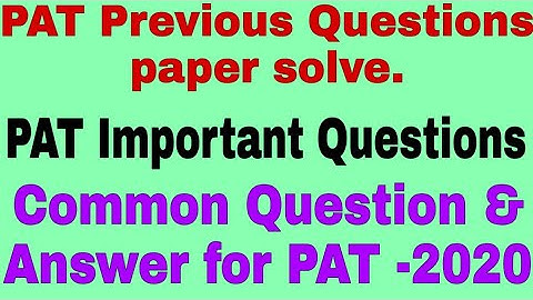 PAT Previous Question paper solve//PAT-2020 important Question//PAT-2018 Question paper solution