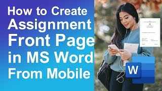 How to create Assignment Front Page in MS Word from mobile