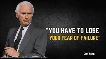 YOU HAVE TO LOSE YOUR FEAR OF FAILURE - Jim Rohn Motivation