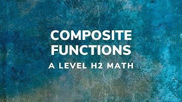 A Level H2 Math - Composite Functions