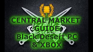 Central Marketplace Guide - Black Desert Online & Xbox - Market Tutorial featuring NA Server