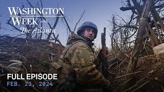 Washington Week with The Atlantic full episode, Feb. 23, 2024
