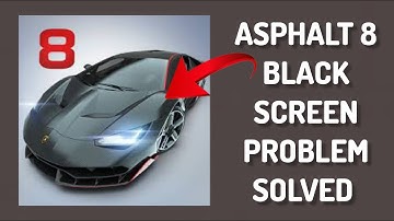 How To Solve Asphalt 8 App Black Screen Problem|| Rsha26 Solutions