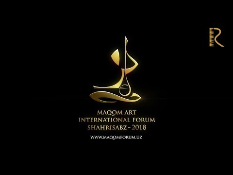 Maqom Art International Forum Shahrisabz-2018 #UydaQoling