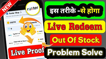 Rooter App Redeem Problem Solution Live Proof | Rooter App Out Of Stock Problem Solution 2023