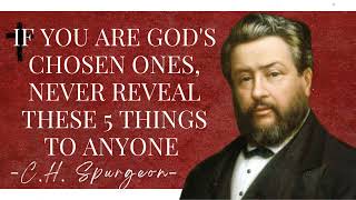 IF YOU ARE GOD'S CHOSEN ONES, NEVER REVEAL THESE 5 THINGS TO ANYONE | Charles Spurgeon Sermons