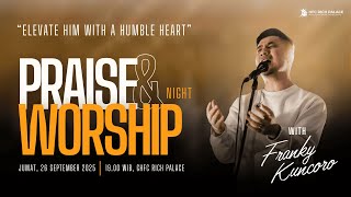 Praise & Worship Night with Franky Kuncoro | HFC Rich Palace 26 September 2025 - Pk. 19.00 WIB