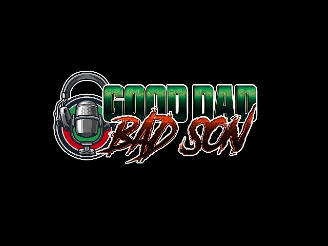 GOOD DAD BAD SON Live Stream