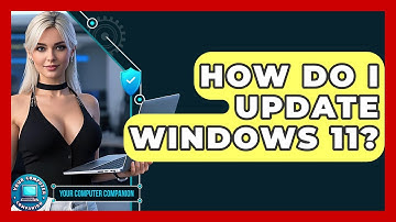 How Do I Update Windows 11? - Your Computer Companion