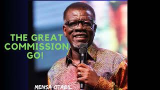 THE GREAT COMMISSION 1:  GO | PASTOR MENSA OTABIL | ICGC CHRIST TEMPLE