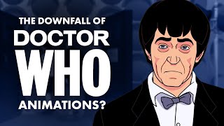 The Downfall of Doctor Who Animations?