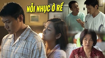 Ở Rể Nhà Giàu Chàng Trai Liên Tục Bị Mẹ Và Em Vợ Khinh Thường Chèn Ép Chửi Rủa Suốt Ngày