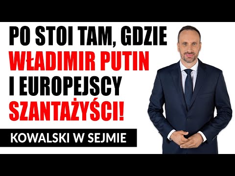 PO stoi tam, gdzie Władimir Putin i europejscy szantażyści!
