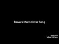 Bawara Mann  jolly llb 2... Cover Song By Nabin Tripura Mp3 Song