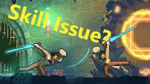 This Might Just Be A Skill Issue | Dead Cells