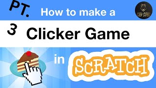 How to make a basic clicker game in scratch PT. 3