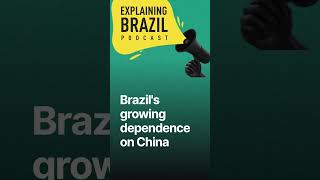 Brazil's growing dependence on China
