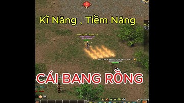 Chia sẻ cách tăng - Kĩ năng , tiềm năng phái CÁI BANG RỒNG - VLTK 2.0 PC