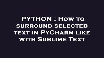PYTHON : How to surround selected text in PyCharm like with Sublime Text