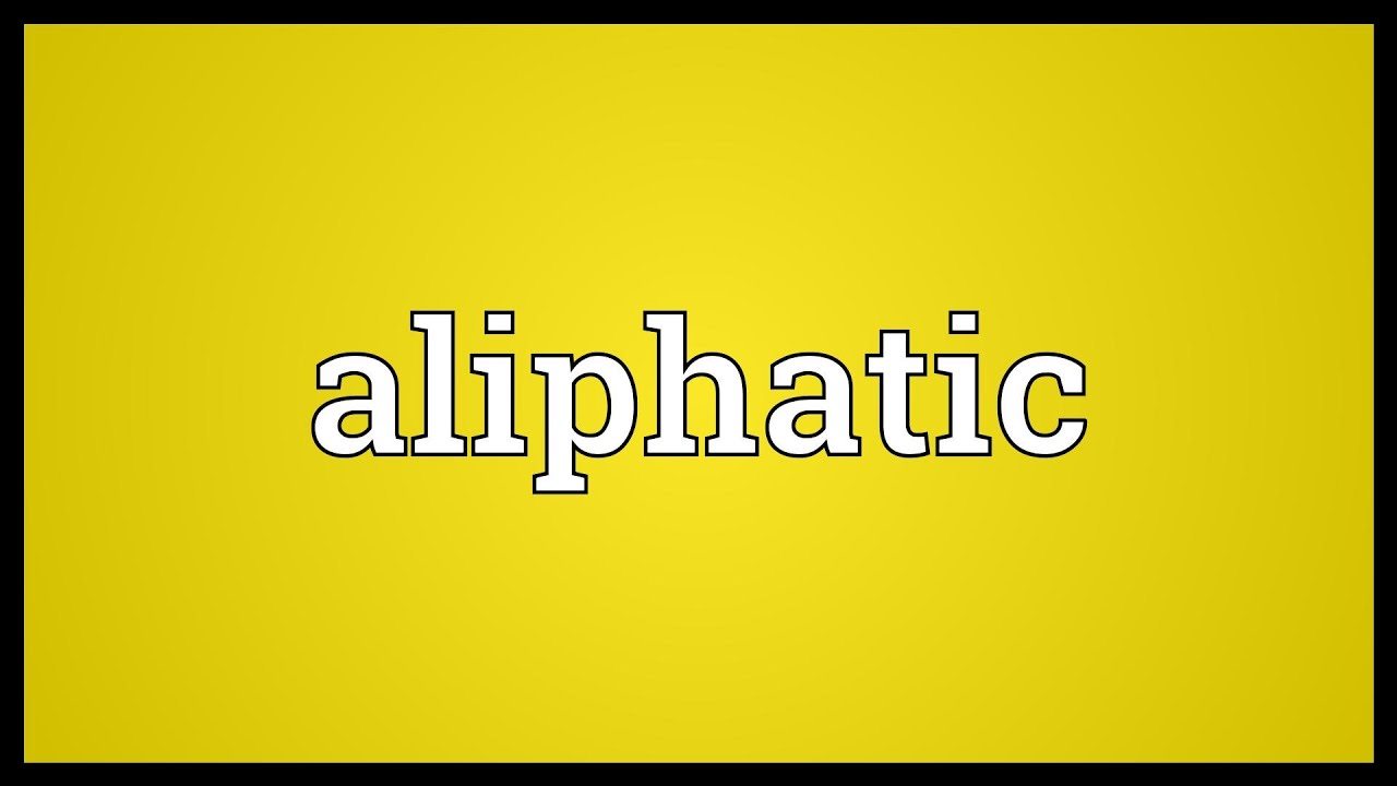 Aliphatic Meaning YouTube