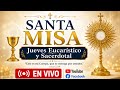 🔴 Santa Misa | Jueves Eucarístico y Sacerdotal | En Vivo