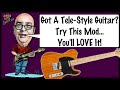 A Fantastic Mod For Any Tele Style Guitar