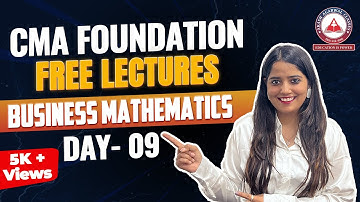 Business Mathematics Day 09: CMA Foundation Free Lectures | Akash Agarwal Classes