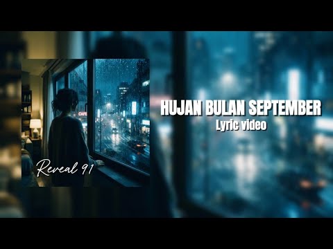 Reveal 91 - Hujan bulan september ( lyric video )