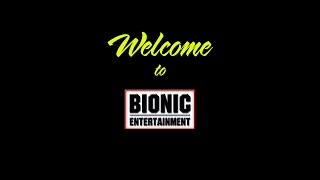 Welcome To Bionic Entertainment