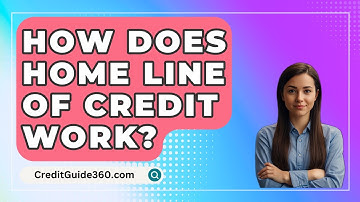 How Does Home Line Of Credit Work? - CreditGuide360.com
