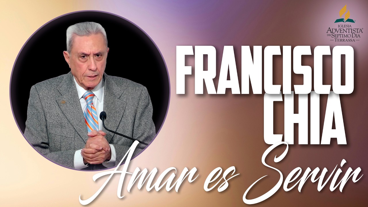 Amar es servir - Francisco Chia (IASD Terrassa)