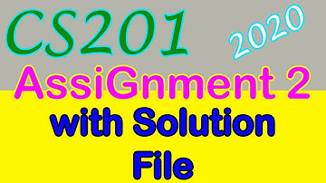 CS201 assignment 2 solution 100% correct