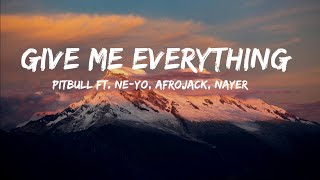 Pitbull - Give Me Everything (Lyrics) Ft. Ne-Yo, Afrojack, Nayer