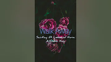 Walk Away - Saii-Kay ft Leonard Kania & Gabz Kay🔥🇵🇬