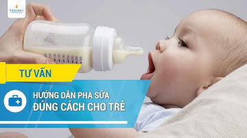 Hướng dẫn pha sữa đúng cách cho trẻ