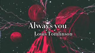 Louis Tomlinson - Always you (Slowed)