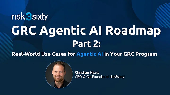 The GRC Agentic AI Roadmap: Real-World Use Cases for Agentic AI in Your GRC Program (Part 2)