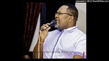 Lucius Banda- enemy of the state
