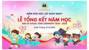 TRỰC TIẾP TỔNG KẾT NĂM HỌC 2024 - 2025 VUI TẾT THIẾU NHI 1/6 TRƯỜNG MẦM NON SAINT MARY