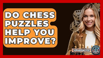 Do Chess Puzzles Help You Improve? - The Board Game Xpert