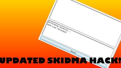 UPDATED SKIDMA HACK!! [UPDATED] [PATCHED!]