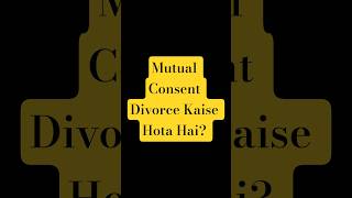 Mutual Consent Divorce Process: Section 13B Hindu Marriage Act Explained