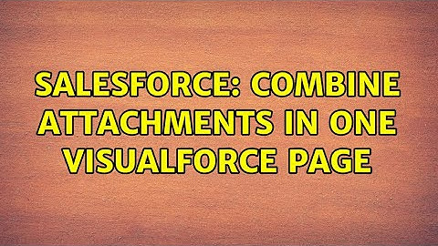 Salesforce: Combine attachments in one Visualforce page