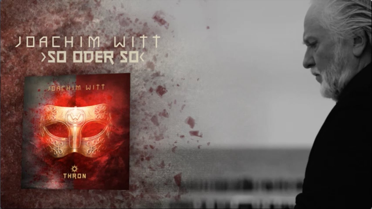 Guarda Joachim Witt - So oder So su YouTube Guarda Joachim Witt - So oder So su YouTube