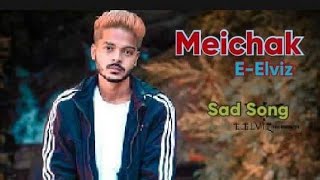 meichak/Sad Song Manipur Whatsapp/Status/E elviz