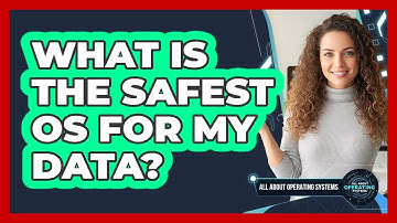 What Is The Safest OS For My Data?