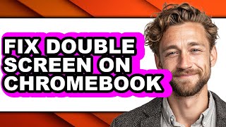 How to Fix Double Screen on Chromebook (easy Method)