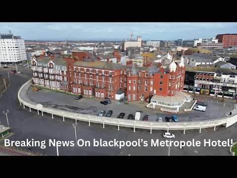 BREAKING NEWS For Blackpool's Iconic Metropole Hotel: 3 Months To Go!!
