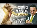 Pr. Carvalho Júnior - Somos mais que Vencedores
