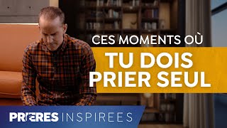 Ces moments où tu dois prier seul - Prières inspirées - Jérémy Sourdril